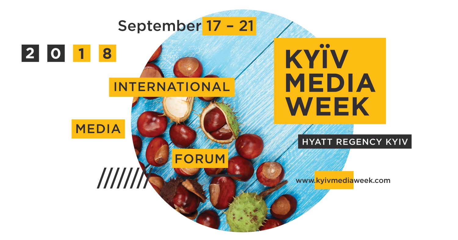 17-21 вересня 2018 року – міжнародний форум Kyiv Media Week