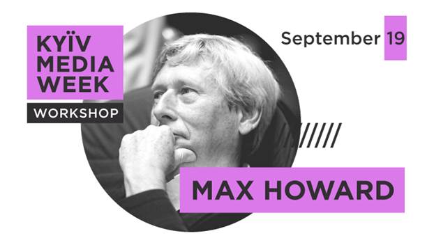 19 вересня 2018 року – майстер-клас Макса Ховарда на Kyiv Media Week