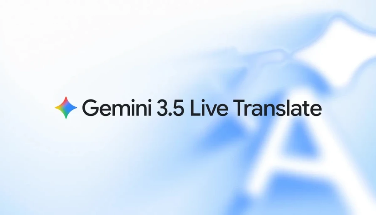 Google запускає модель Gemini 3.5 Live Translate, яка розпізнає понад 70 мов для голосового перекладу Google запускає модель Gemini 3.5 Live Translate, яка розпізнає понад 70 мов для голосового перекладу